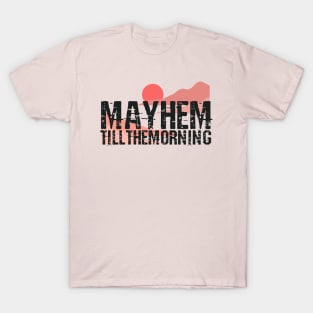 Mayhem till the morning T-Shirt